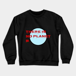 there is no planet b typography Crewneck Sweatshirt